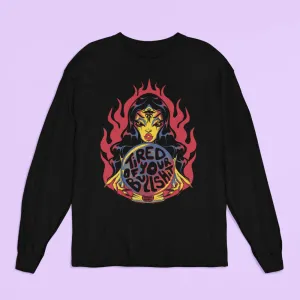Tired Of Your Bullshit Long Sleeve Shirt