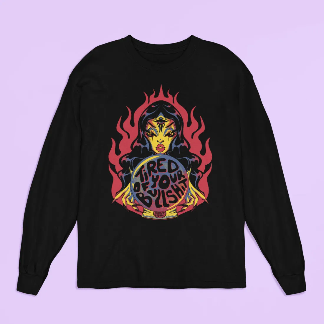 Tired Of Your Bullshit Long Sleeve Shirt